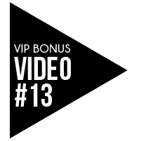 VIP Bonus Video #13